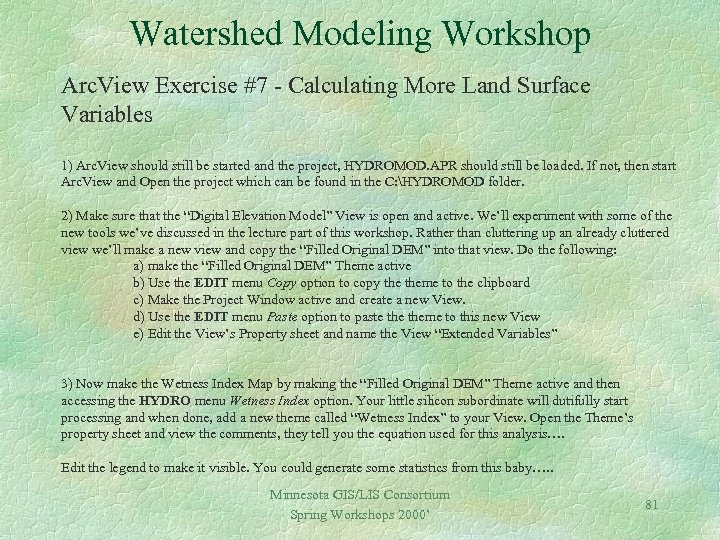 Watershed Modeling Workshop Arc. View Exercise #7 - Calculating More Land Surface Variables 1)