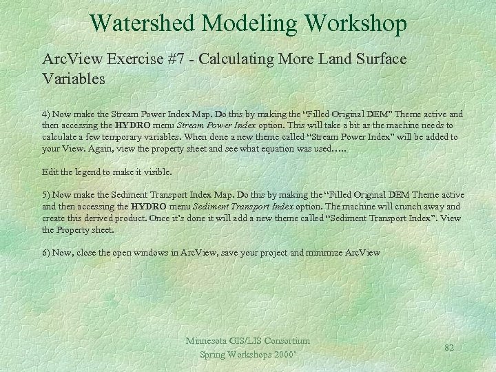Watershed Modeling Workshop Arc. View Exercise #7 - Calculating More Land Surface Variables 4)