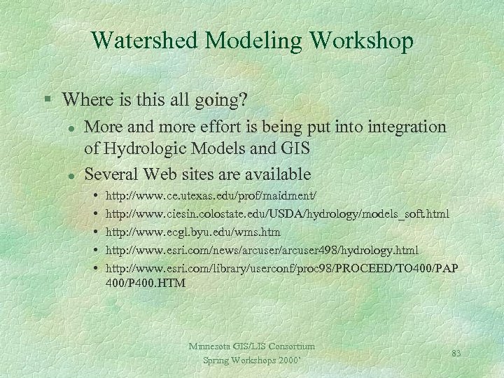 Watershed Modeling Workshop § Where is this all going? l l More and more