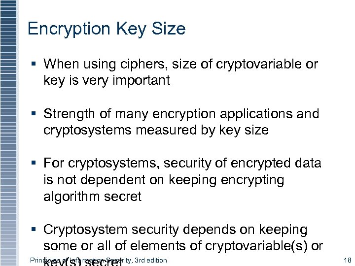 Encryption Key Size § When using ciphers, size of cryptovariable or key is very