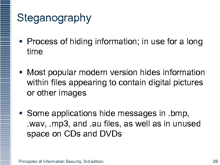 Steganography § Process of hiding information; in use for a long time § Most