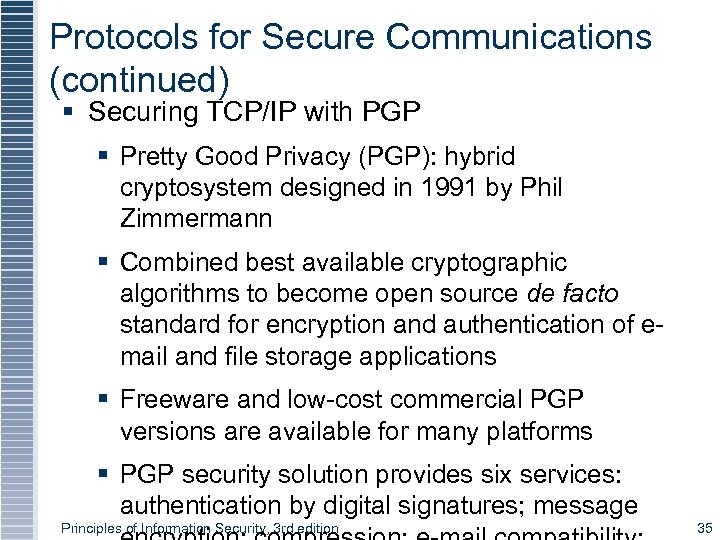 Protocols for Secure Communications (continued) § Securing TCP/IP with PGP § Pretty Good Privacy