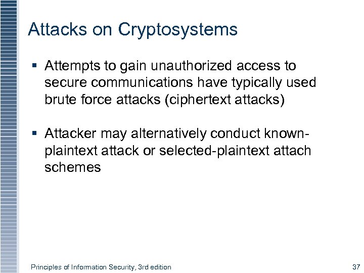 Attacks on Cryptosystems § Attempts to gain unauthorized access to secure communications have typically