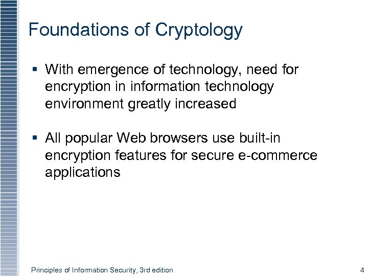 Foundations of Cryptology § With emergence of technology, need for encryption in information technology