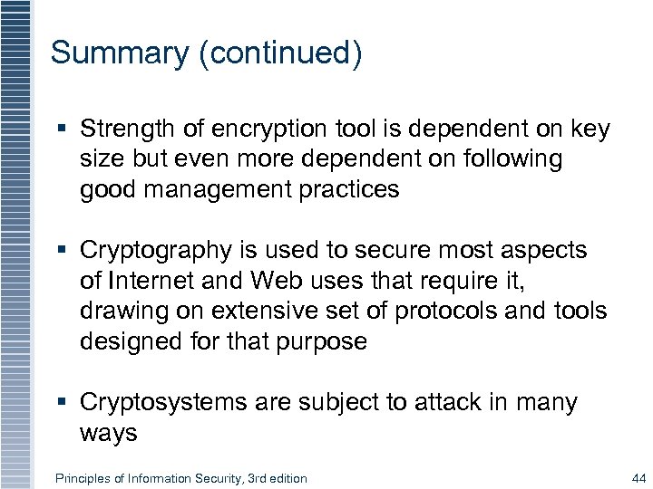 Summary (continued) § Strength of encryption tool is dependent on key size but even