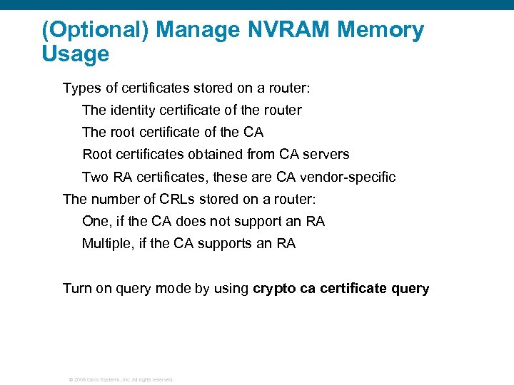 (Optional) Manage NVRAM Memory Usage Types of certificates stored on a router: The identity