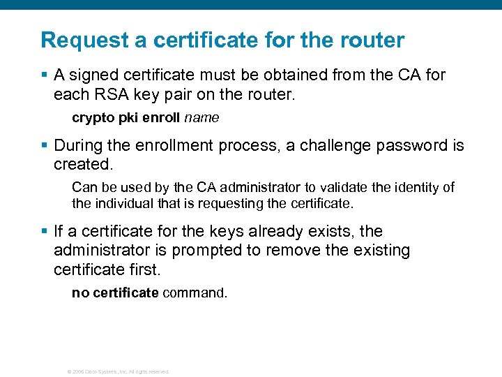 Request a certificate for the router § A signed certificate must be obtained from