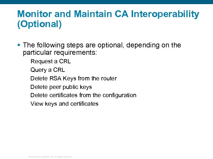 Monitor and Maintain CA Interoperability (Optional) § The following steps are optional, depending on