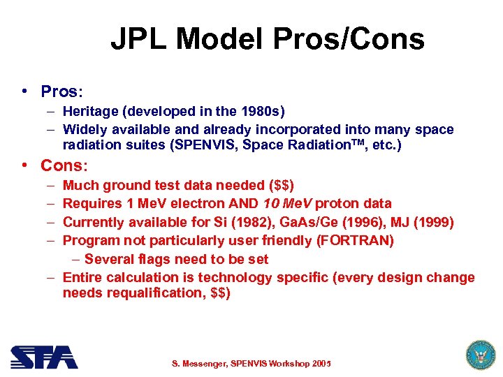 JPL Model Pros/Cons • Pros: – Heritage (developed in the 1980 s) – Widely
