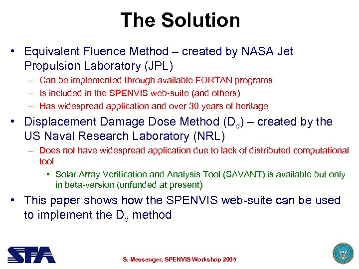 The Solution • Equivalent Fluence Method – created by NASA Jet Propulsion Laboratory (JPL)