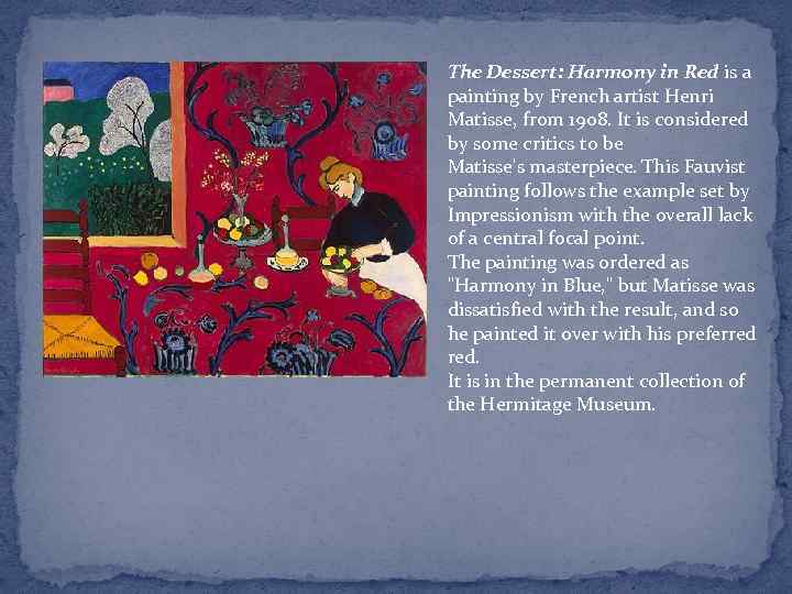 The Dessert: Harmony in Red is a painting by French artist Henri Matisse, from