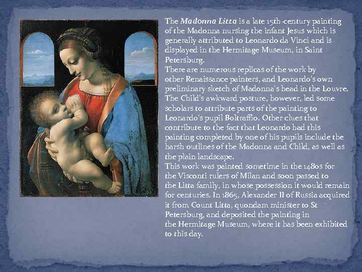 The Madonna Litta is a late 15 th-century painting of the Madonna nursing the