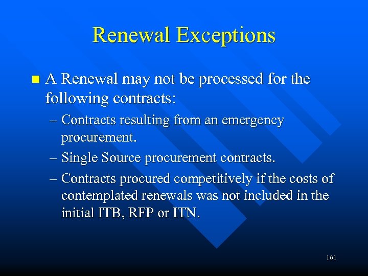 Renewal Exceptions n A Renewal may not be processed for the following contracts: –
