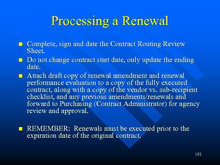 Processing a Renewal n n Complete, sign and date the Contract Routing Review Sheet.