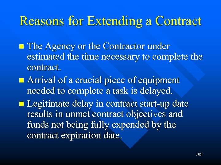 Reasons for Extending a Contract The Agency or the Contractor under estimated the time