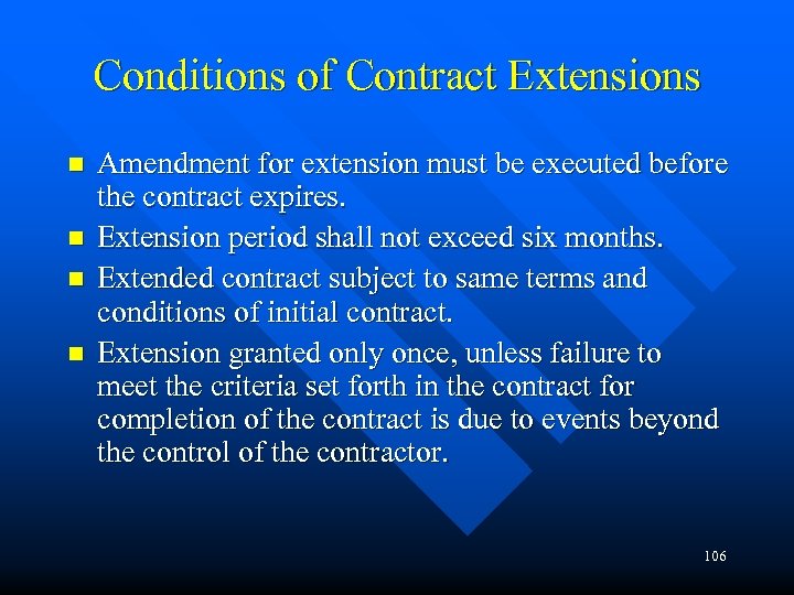 Conditions of Contract Extensions n n Amendment for extension must be executed before the