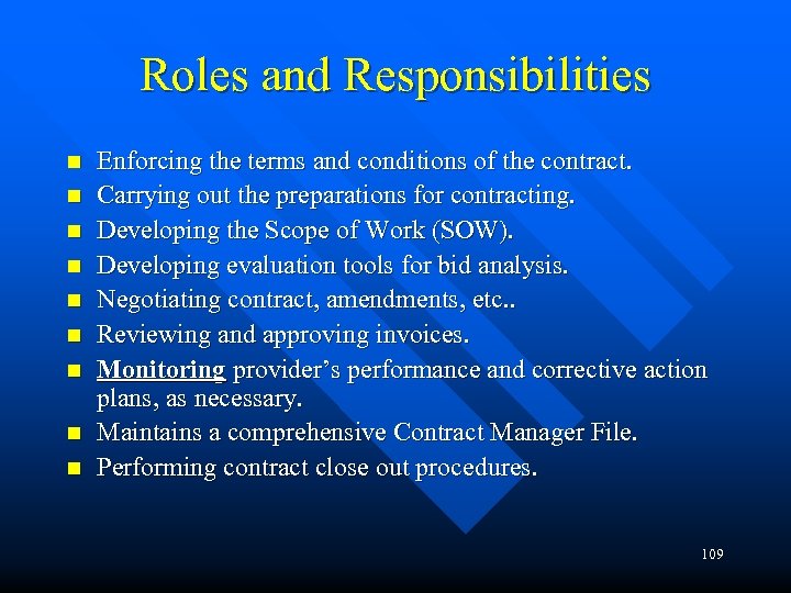 Roles and Responsibilities n n n n n Enforcing the terms and conditions of