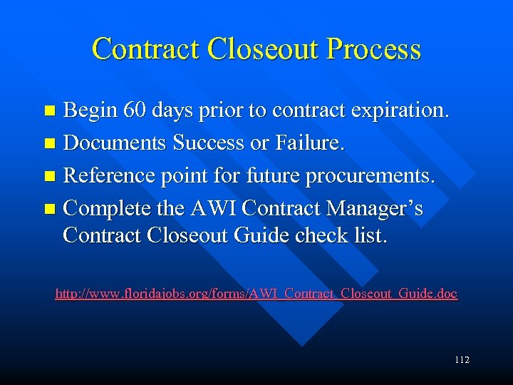 Contract Closeout Process Begin 60 days prior to contract expiration. n Documents Success or