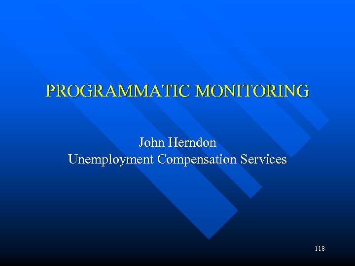PROGRAMMATIC MONITORING John Herndon Unemployment Compensation Services 118 