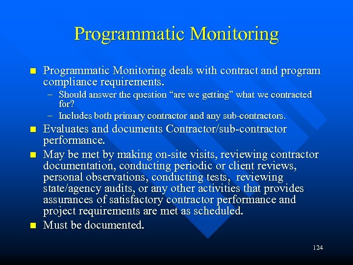 Programmatic Monitoring n Programmatic Monitoring deals with contract and program compliance requirements. – Should