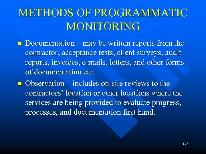 METHODS OF PROGRAMMATIC MONITORING n n Documentation – may be written reports from the