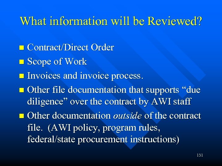 What information will be Reviewed? Contract/Direct Order n Scope of Work n Invoices and
