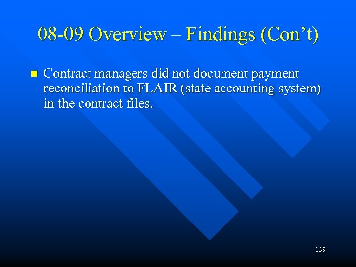 08 -09 Overview – Findings (Con’t) n Contract managers did not document payment reconciliation