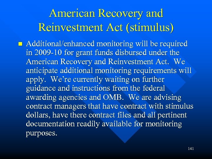 American Recovery and Reinvestment Act (stimulus) n Additional/enhanced monitoring will be required in 2009