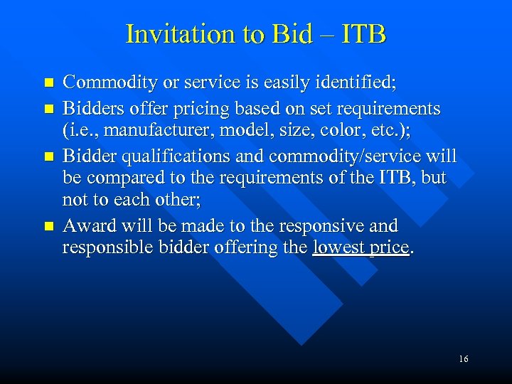 Invitation to Bid – ITB n n Commodity or service is easily identified; Bidders