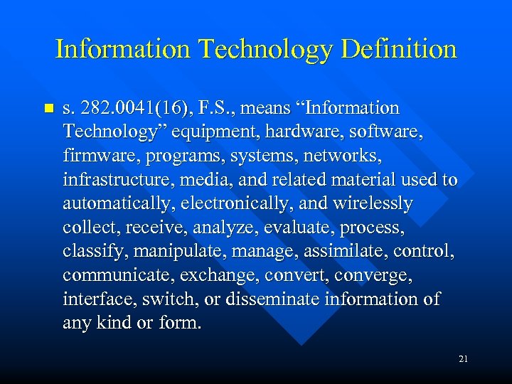 Information Technology Definition n s. 282. 0041(16), F. S. , means “Information Technology” equipment,