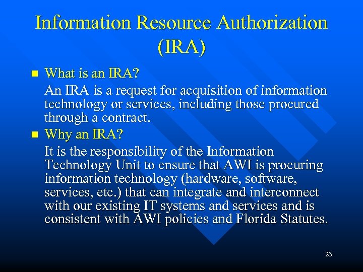 Information Resource Authorization (IRA) n n What is an IRA? An IRA is a