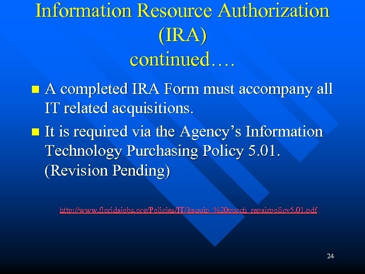 Information Resource Authorization (IRA) continued…. A completed IRA Form must accompany all IT related