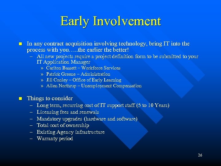 Early Involvement n In any contract acquisition involving technology, bring IT into the process