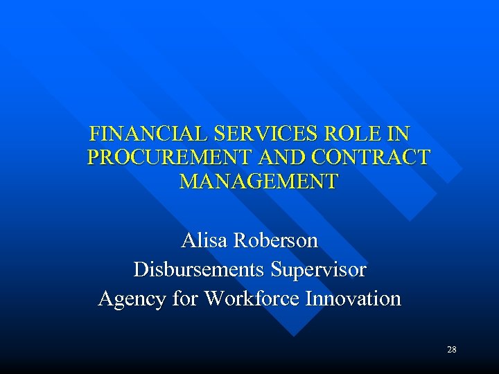 FINANCIAL SERVICES ROLE IN PROCUREMENT AND CONTRACT MANAGEMENT Alisa Roberson Disbursements Supervisor Agency for
