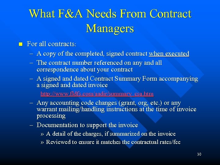 What F&A Needs From Contract Managers n For all contracts: – A copy of