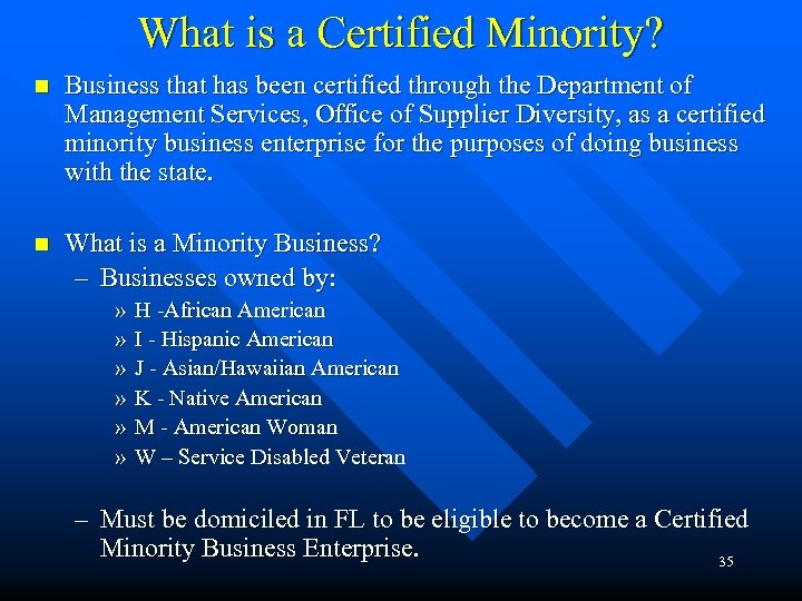 What is a Certified Minority? n Business that has been certified through the Department