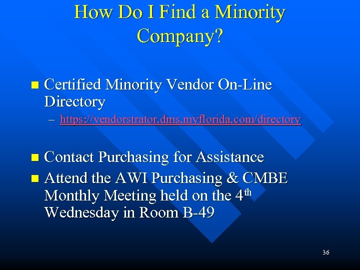 How Do I Find a Minority Company? n Certified Minority Vendor On-Line Directory –