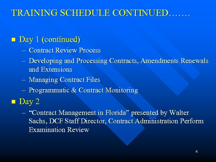 TRAINING SCHEDULE CONTINUED……. n Day 1 (continued) – Contract Review Process – Developing and