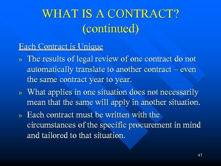 WHAT IS A CONTRACT? (continued) Each Contract is Unique » The results of legal
