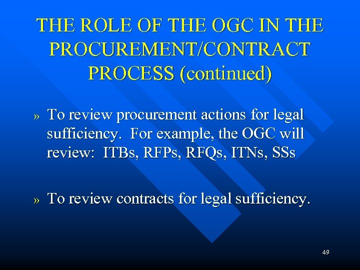 THE ROLE OF THE OGC IN THE PROCUREMENT/CONTRACT PROCESS (continued) » To review procurement