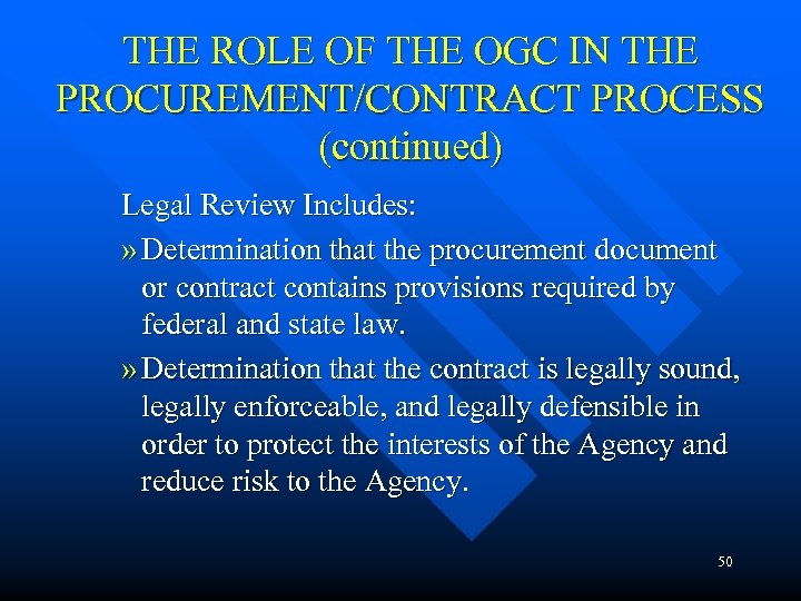 THE ROLE OF THE OGC IN THE PROCUREMENT/CONTRACT PROCESS (continued) Legal Review Includes: »
