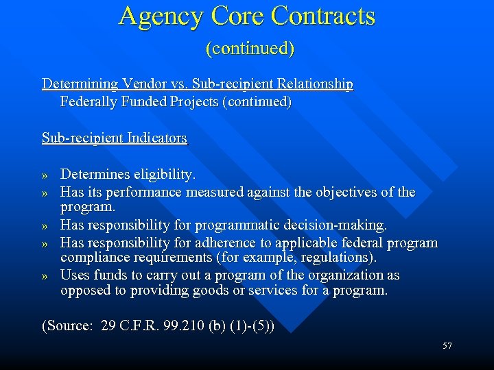 Agency Core Contracts (continued) Determining Vendor vs. Sub-recipient Relationship Federally Funded Projects (continued) Sub-recipient