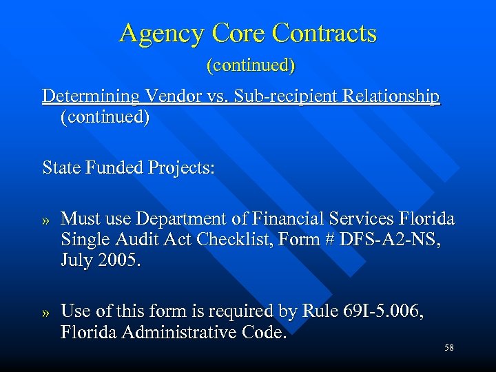 Agency Core Contracts (continued) Determining Vendor vs. Sub-recipient Relationship (continued) State Funded Projects: »