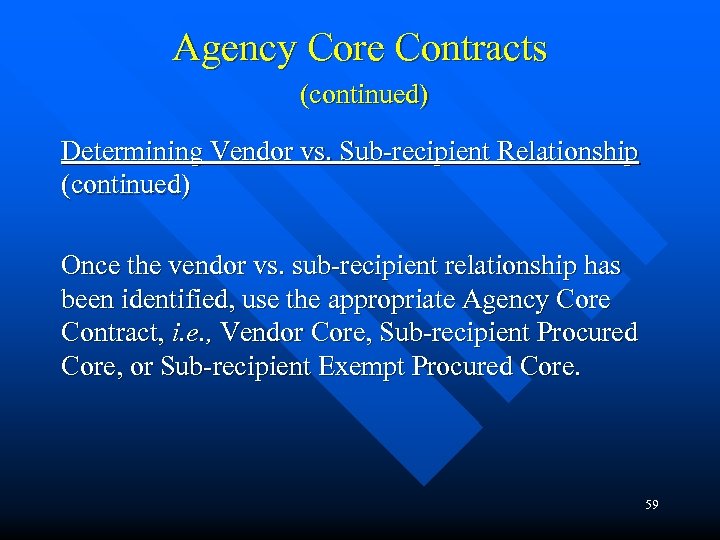 Agency Core Contracts (continued) Determining Vendor vs. Sub-recipient Relationship (continued) Once the vendor vs.