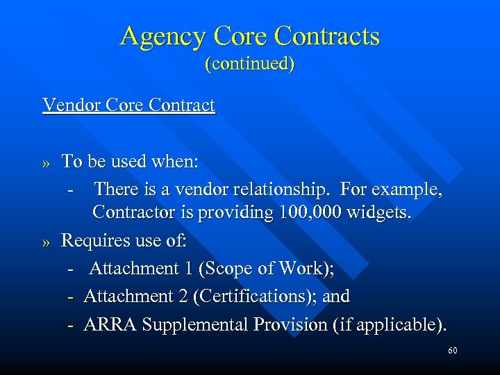 Agency Core Contracts (continued) Vendor Core Contract » » To be used when: -