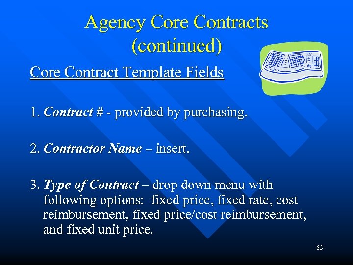 Agency Core Contracts (continued) Core Contract Template Fields 1. Contract # - provided by