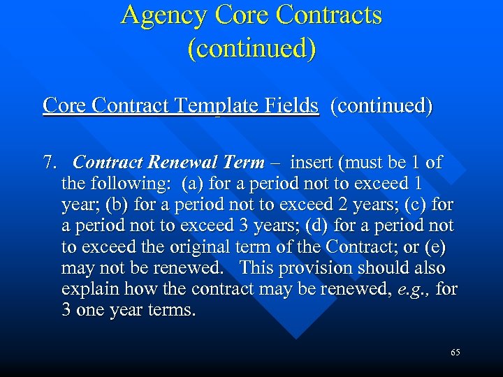 Agency Core Contracts (continued) Core Contract Template Fields (continued) 7. Contract Renewal Term –