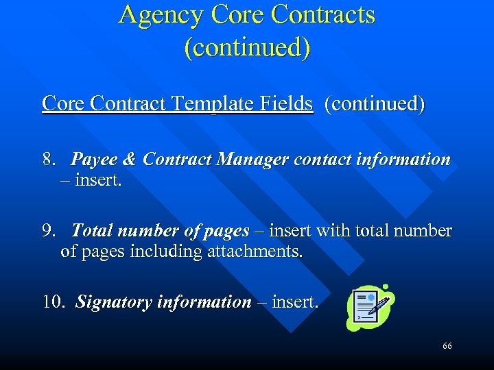 Agency Core Contracts (continued) Core Contract Template Fields (continued) 8. Payee & Contract Manager