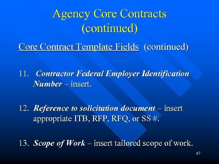Agency Core Contracts (continued) Core Contract Template Fields (continued) 11. Contractor Federal Employer Identification