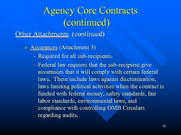 Agency Core Contracts (continued) Other Attachments (continued) » Assurances (Attachment 3) – Required for